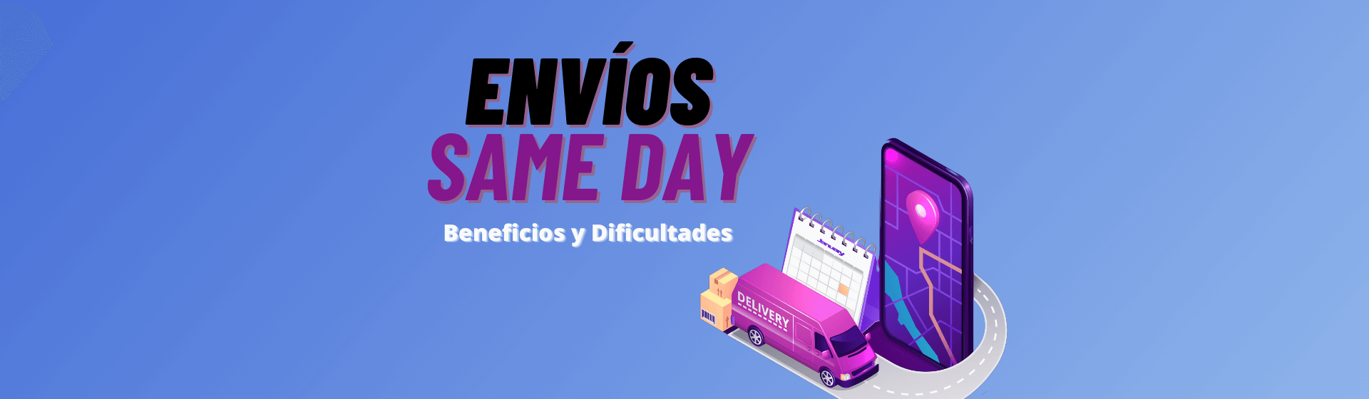 cuáles son los beneficios y dificultades de envios same day